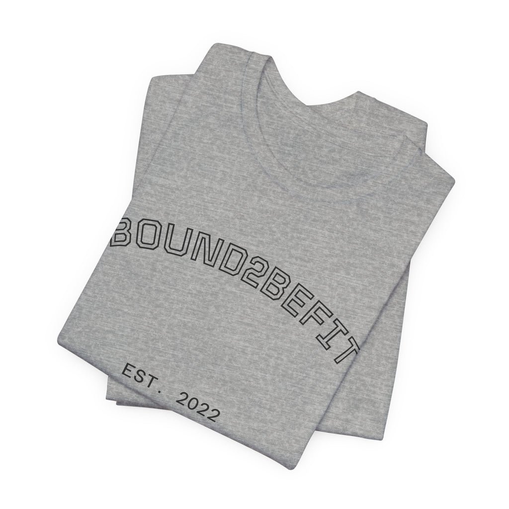 Bound2BeFit EST. 2022 Tee